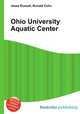 Ohio University Aquatic Center, Jesse Russell,Ronald Cohn 