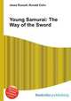 Young Samurai: The Way of the Sword, Jesse Russell,Ronald Cohn 