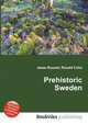 Prehistoric Sweden, Jesse Russell,Ronald Cohn 