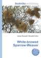 White-browed Sparrow-Weaver, Jesse Russell,Ronald Cohn 