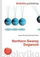 Northern Swamp Dogwood, Jesse Russell,Ronald Cohn 