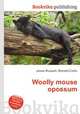 Woolly mouse opossum, Jesse Russell,Ronald Cohn 