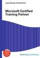 Microsoft Certified Training Partner, Jesse Russell,Ronald Cohn 