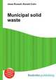 Municipal solid waste, Jesse Russell,Ronald Cohn 