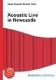 Acoustic Live in Newcastle, Jesse Russell,Ronald Cohn 