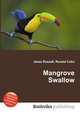 Mangrove Swallow, Jesse Russell,Ronald Cohn 