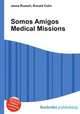 Somos Amigos Medical Missions, Jesse Russell,Ronald Cohn 