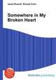 Somewhere in My Broken Heart, Jesse Russell,Ronald Cohn 