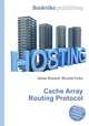 Cache Array Routing Protocol, Jesse Russell,Ronald Cohn 