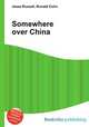 Somewhere over China, Jesse Russell,Ronald Cohn 