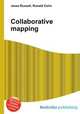 Collaborative mapping, Jesse Russell,Ronald Cohn 