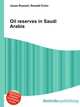 Oil reserves in Saudi Arabia, Jesse Russell,Ronald Cohn 