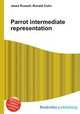 Parrot intermediate representation, Jesse Russell,Ronald Cohn 