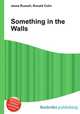 Something in the Walls, Jesse Russell,Ronald Cohn 