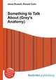 Something to Talk About (Grey`s Anatomy), Jesse Russell,Ronald Cohn 