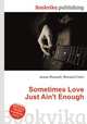 Sometimes Love Just Ain`t Enough, Jesse Russell,Ronald Cohn 