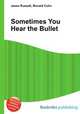 Sometimes You Hear the Bullet, Jesse Russell,Ronald Cohn 