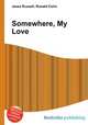 Somewhere, My Love, Jesse Russell,Ronald Cohn 