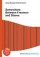 Somewhere Between Freemen and Slaves, Jesse Russell,Ronald Cohn 