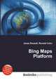 Bing Maps Platform, Jesse Russell,Ronald Cohn 