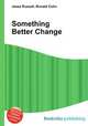 Something Better Change, Jesse Russell,Ronald Cohn 