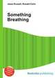 Something Breathing, Jesse Russell,Ronald Cohn 