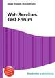 Web Services Test Forum, Jesse Russell,Ronald Cohn 