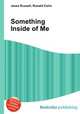 Something Inside of Me, Jesse Russell,Ronald Cohn 