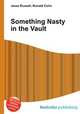 Something Nasty in the Vault, Jesse Russell,Ronald Cohn 