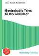 Beelzebub`s Tales to His Grandson, Jesse Russell,Ronald Cohn 