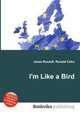 I`m Like a Bird, Jesse Russell,Ronald Cohn 