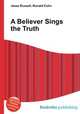 A Believer Sings the Truth, Jesse Russell,Ronald Cohn 