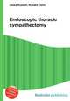 Endoscopic thoracic sympathectomy, Jesse Russell,Ronald Cohn 
