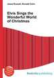 Elvis Sings the Wonderful World of Christmas, Jesse Russell,Ronald Cohn 