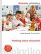 Working class education, Jesse Russell,Ronald Cohn 