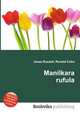 Manilkara rufula, Jesse Russell,Ronald Cohn 