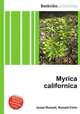 Myrica californica, Jesse Russell,Ronald Cohn 