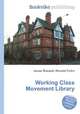 Working Class Movement Library, Jesse Russell,Ronald Cohn 