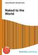 Naked to the World, Jesse Russell,Ronald Cohn 