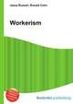 Workerism, Jesse Russell,Ronald Cohn 