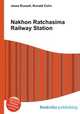 Nakhon Ratchasima Railway Station, Jesse Russell,Ronald Cohn 