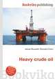 Heavy crude oil, Jesse Russell,Ronald Cohn 
