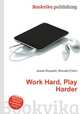 Work Hard, Play Harder, Jesse Russell,Ronald Cohn 