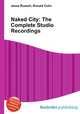 Naked City: The Complete Studio Recordings, Jesse Russell,Ronald Cohn 