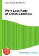 Work Less Party of British Columbia, Jesse Russell,Ronald Cohn 