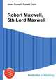 Robert Maxwell, 5th Lord Maxwell, Jesse Russell,Ronald Cohn 