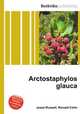 Arctostaphylos glauca, Jesse Russell,Ronald Cohn 