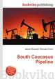 South Caucasus Pipeline, Jesse Russell,Ronald Cohn 