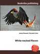 White-necked Raven, Jesse Russell,Ronald Cohn 