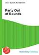 Party Out of Bounds, Jesse Russell,Ronald Cohn 